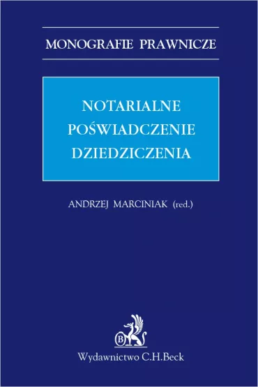 eBook Notarialne powiadczenie dziedziczenia pdf - Adam Doliwa, Andrzej Marciniak, Kinga Flaga Gieruszyska, Pawe Ksiak, Witold Borysiak, Joanna Derlatka
