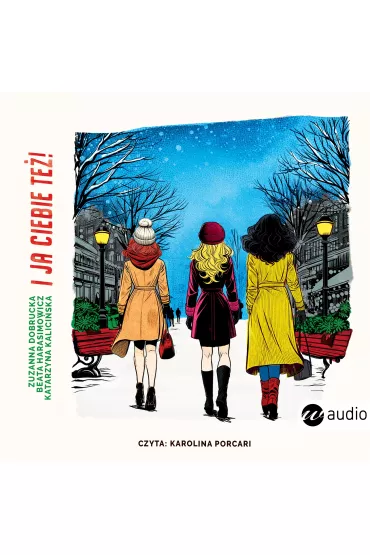 Audiobook I ja ciebie te�! mp3 - Katarzyna  Kalici�ska, Beata  Harasimowicz, Zuzanna  Dobrucka