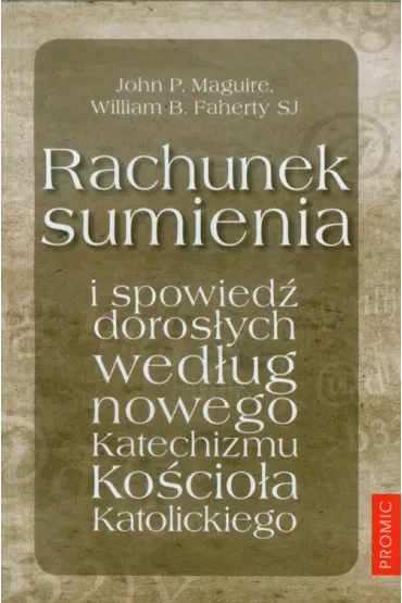 Rachunek sumienia i spowied� doros�ych - John P. Maguire, William B. Faherty