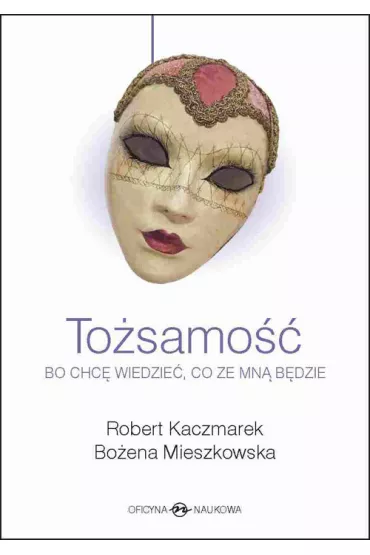 To�samo��. Bo chc� wiedzie�, co ze mn� b�dzie