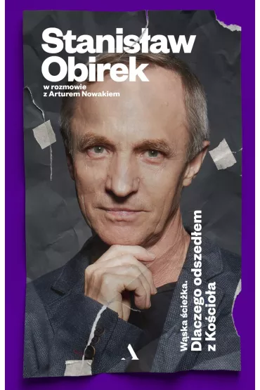 W�ska �cie�ka. Dlaczego odszed�em z Ko�cio�a - Stanis�aw Obirek, Artur Nowak