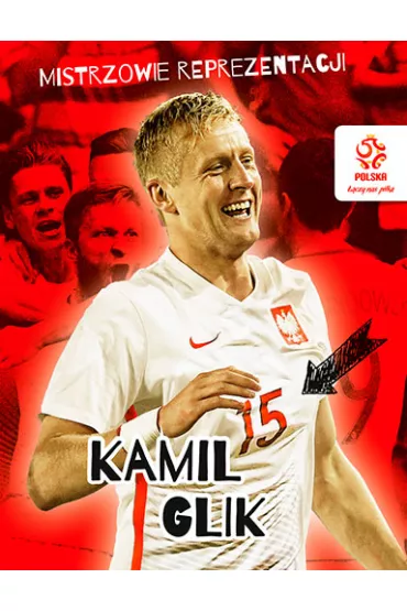PZPN. Mistrzowie reprezentacji. Kamil Glik * * - Rados�aw Nawrot