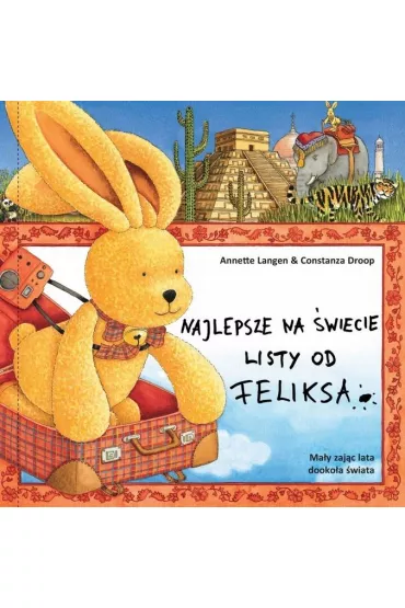 Najlepsze na �wiecie listy od Feliksa. Ma�y zaj�c lata dooko�a �wiata - Annette Langen