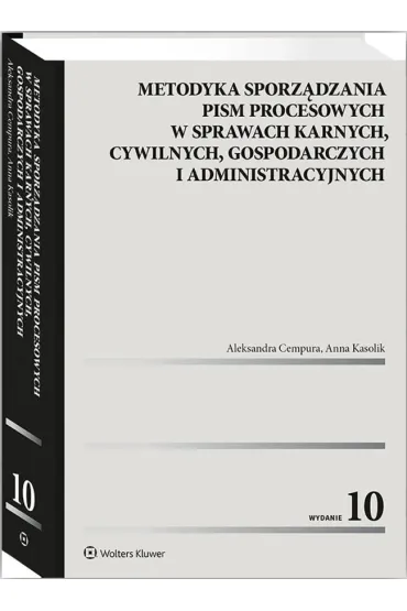 Metodyka sporz�dzania pism procesowych w sprawach karnych, cywilnych, gospodarczych i administracyjn - Aleksandra Cempura, Anna Kasolik
