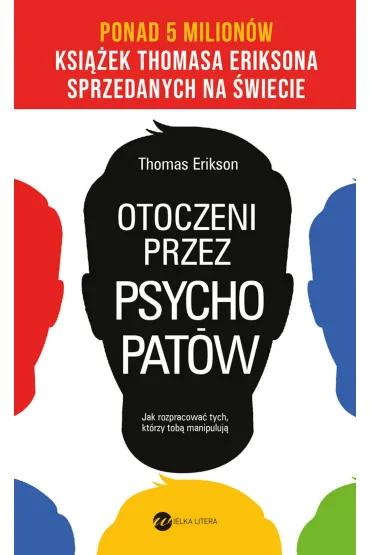 Otoczeni przez psychopat�w. Jak rozpracowa� tych, kt�rzy tob� manipuluj� - Thomas Erikson