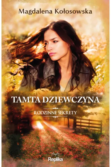 eBook Tamta dziewczyna. Rodzinne sekrety. Tom 1 mobi epub - Magdalena Koosowska