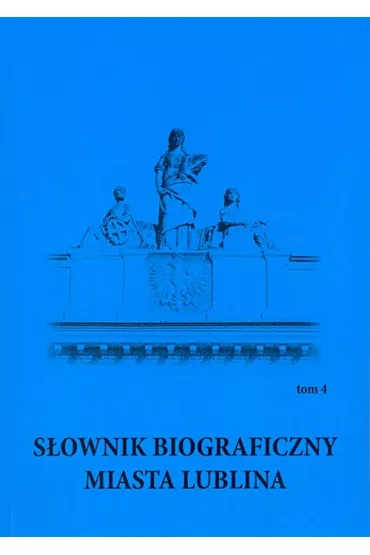 S�ownik biograficzny miasta Lublina T.4 - Jerzy Ternes, Marek Red Sioma, Pawe� Red Jusiak, Jerzy Red Ternes