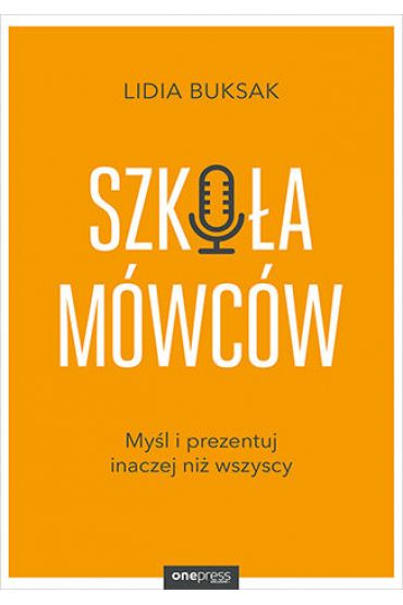 Szkoła Mówców. Myśl i prezentuj inaczej niż..