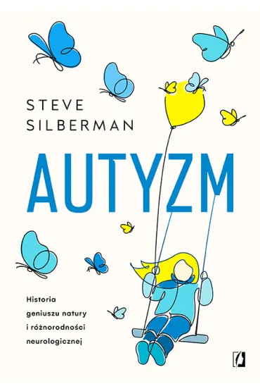 Autyzm. Historia geniuszu natury i r�norodno�ci neurologicznej - Steve Silberman