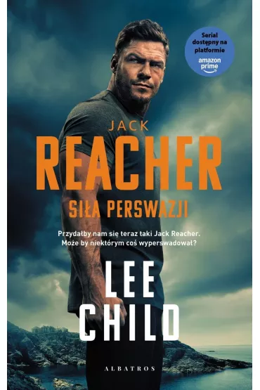 Si�a perswazji. Jack Reacher. Tom 7 (wydanie serialowe) - Lee Child