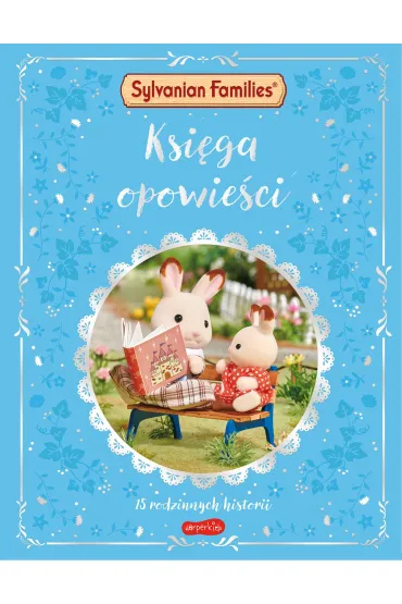 Sylvanian Families. Ksi�ga opowie�ci. 15 rodzinnych historii
