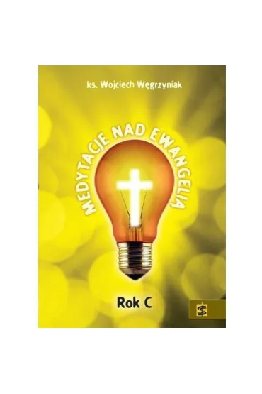 Medytacje nad Ewangeli�. Rok C - Wojciech W�grzyniak