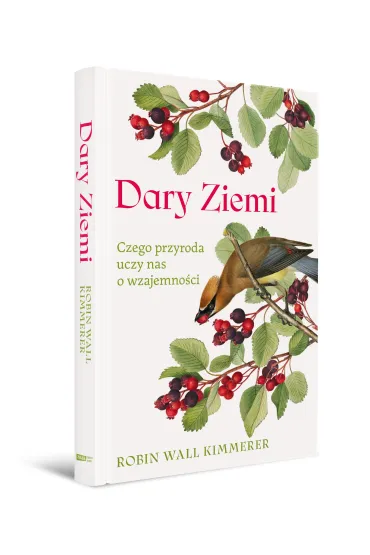 Dary Ziemi. Czego przyroda uczy nas o wzajemno�ci - Robin  Wall Kimmerer
