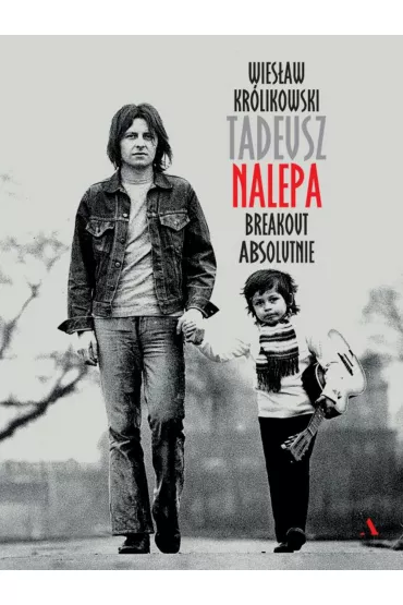 Tadeusz Nalepa. Breakout absolutnie - Wies�aw Kr�likowski