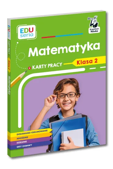 Matematyka. Karty pracy. Klasa 2. Kapitan Nauka. EDUseria - Ma�gorzata Skura