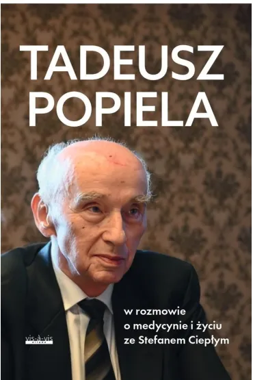 Tadeusz Popiela w rozmowie o medycynie i �yciu ze Stefanem Ciep�ym - Stefan Ciep�y, Taduesz Popiela
