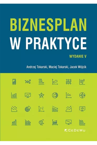 Biznes plan w praktyce w.5 - Andrzej Tokarski, Jacek W�jcik, Maciej Tokarski