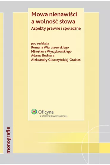 Mowa nienawi�ci a wolno�� s�owa - Adam Bodnar, Aleksandra Gliszczy�ska-Grabias, Miros�aw Wyrzykowski, Roman Wieruszewski