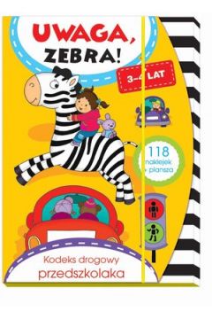 Uwaga, zebra! Kodeks drogowy przedszkolaka 3-4 lat