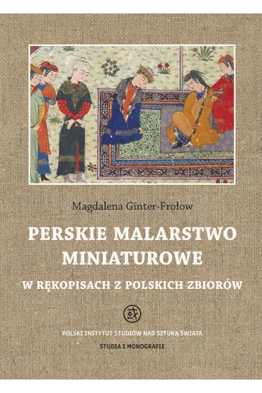 Perskie malarstwo miniaturowe w rękopisach z polskich zbiorów