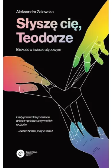 S�ysz� Ci�, Teodorze. Blisko�� w �wiecie atypowym - Aleksandra Zalewska