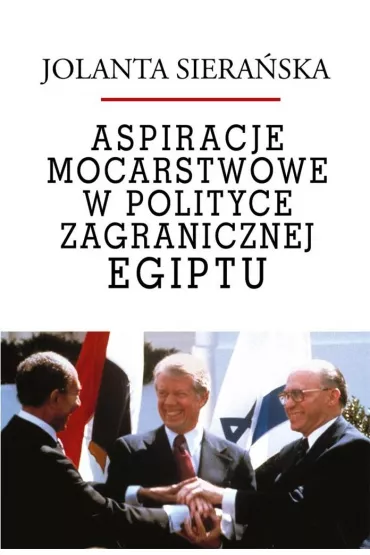 Aspiracje mocarstwowe w polityce zagr. Egiptu - Jolanta  Siera�ska