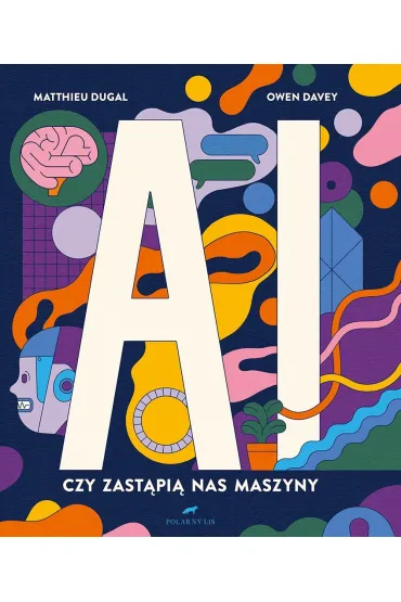 AI. Czy zastapi� nas maszyny - Davey Owen, Matthieu Dugal