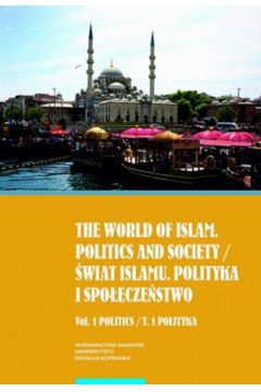 eBook The world of islam. Politics and society / wiat islamu. Polityka i spoeczestwo. Vol. 1 Politics / T. 1 Polityka pdf