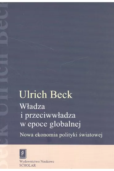 W�adza i przeciww�adza w epoce globalnej - Beck Ulrich