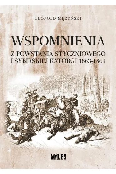 Wspomnienia z powstania styczniowego i sybirskiej katorgi 1863-1869 - Leopold  M�y�ski