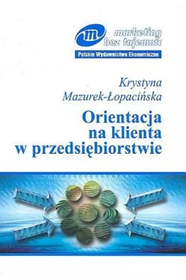 Orientacja na klienta w przedsi�biorstwie - Krystyna Mazurek-�opaci�ska