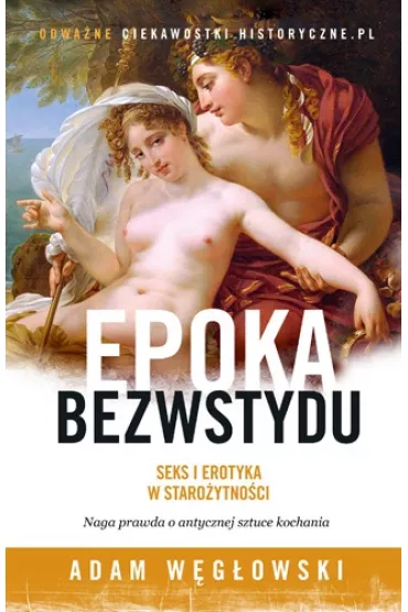 Wieki bezwstydu. Seks i erotyka w staro�ytno�ci - Adam W�g�owski
