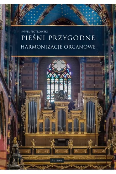 Pie�ni przygodne. Harmonizacje Organowe - Pawe� Piotrowski