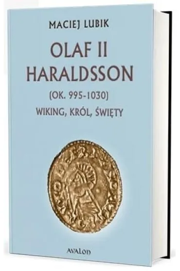 Olaf II Haraldsson (ok. 995-1030) Wiking Kr�l - Maciej  Lubik
