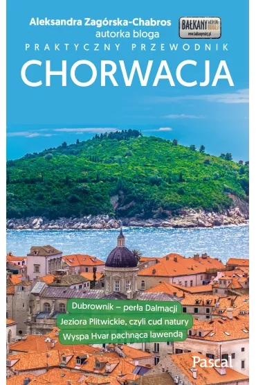 Chorwacja praktyczny przewodnik - Aleksandra  Zag�rska-Chabros