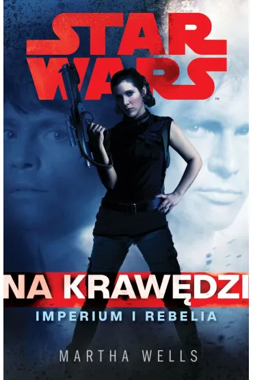 Star Wars. Na kraw�dzi. Imperium i Rebelia - Martha Wells