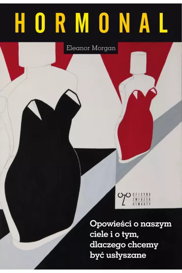 Hormonal Opowie�ci o naszym ciele i o tym dlaczego chcemy by� us�yszane - Morgan Eleanor