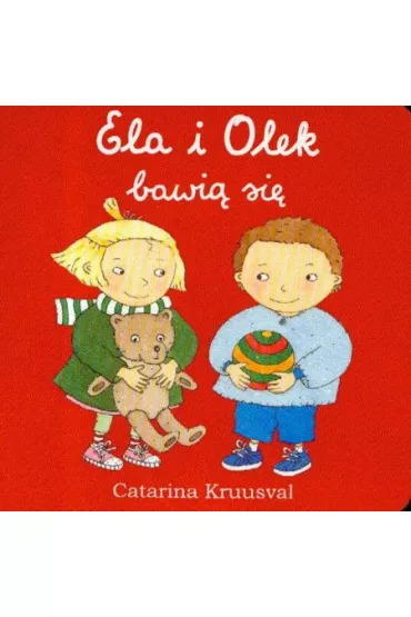 Ela i Olek bawi� si� - Catarina Kruusval