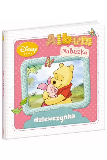 Disney Baby. Album Maluszka. Dziewczynka
