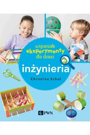 Wspania�e eksperymenty dla dzieci. In�ynieria - Christina  Herkert-Schul