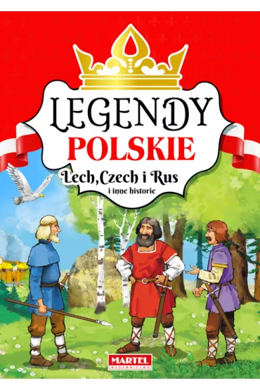 Lech Czech i Rus i inne historie. Legendy polskie