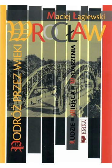 Wroc�aw. Podr� przez wieki - Maciej �agiewski