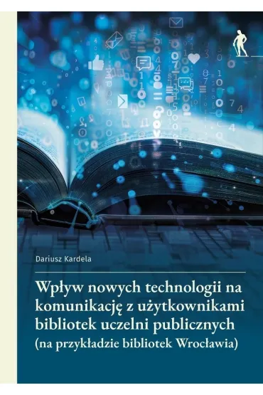 Wp�yw nowych technologii na komunikacj� z... - Dariusz  Kardela