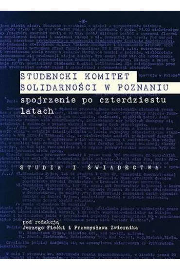 Studencki Komitet Solidarno�ci w Poznaniu. Spojrzenie po czterdziestu latach - Jerzy Red Fie�ko, Przemys�aw Red  Zwiernik