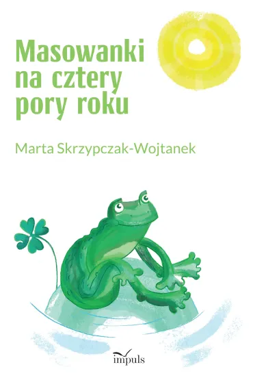 Masowanki na cztery pory roku - Marta  Skrzypczak-Wojtanek