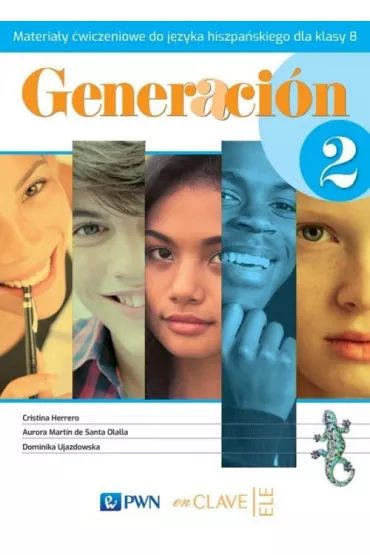 Generacion 2. Materia�y �wiczeniowe do j�zyka hiszpa�skiego dla klasy 8 - Aurora Martin de Santa Olalla, Cristina Herrero, Dominika  Ujazdowska