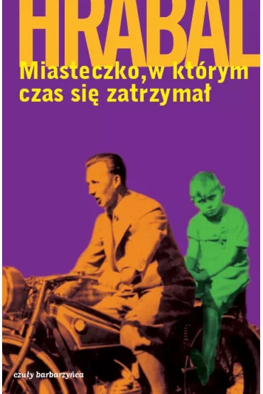 Miasteczko, w kt�rym czas si� zatrzyma� (dodruk 2021) - Bohumil Hrabal
