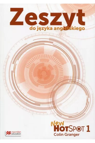 New Hot Spot 1. Zeszyt do j�zyka angielskiego. Szko�a podstawowa - Colin Granger