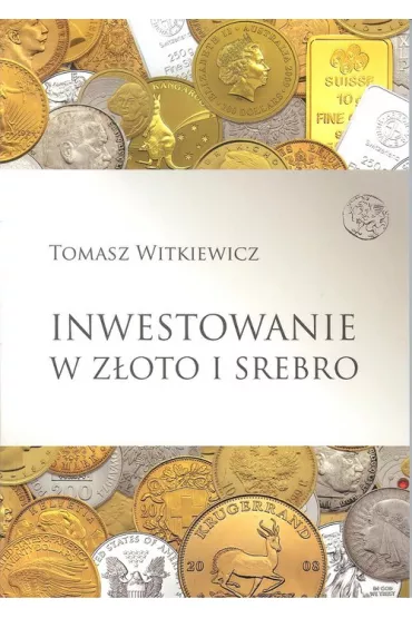 Inwestowanie w z�oto i srebro - Tomasz Witkiewicz