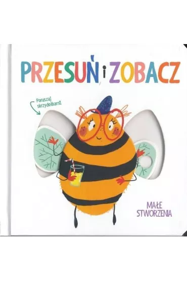 Przesu� i zobacz. Ma�e stworzenia